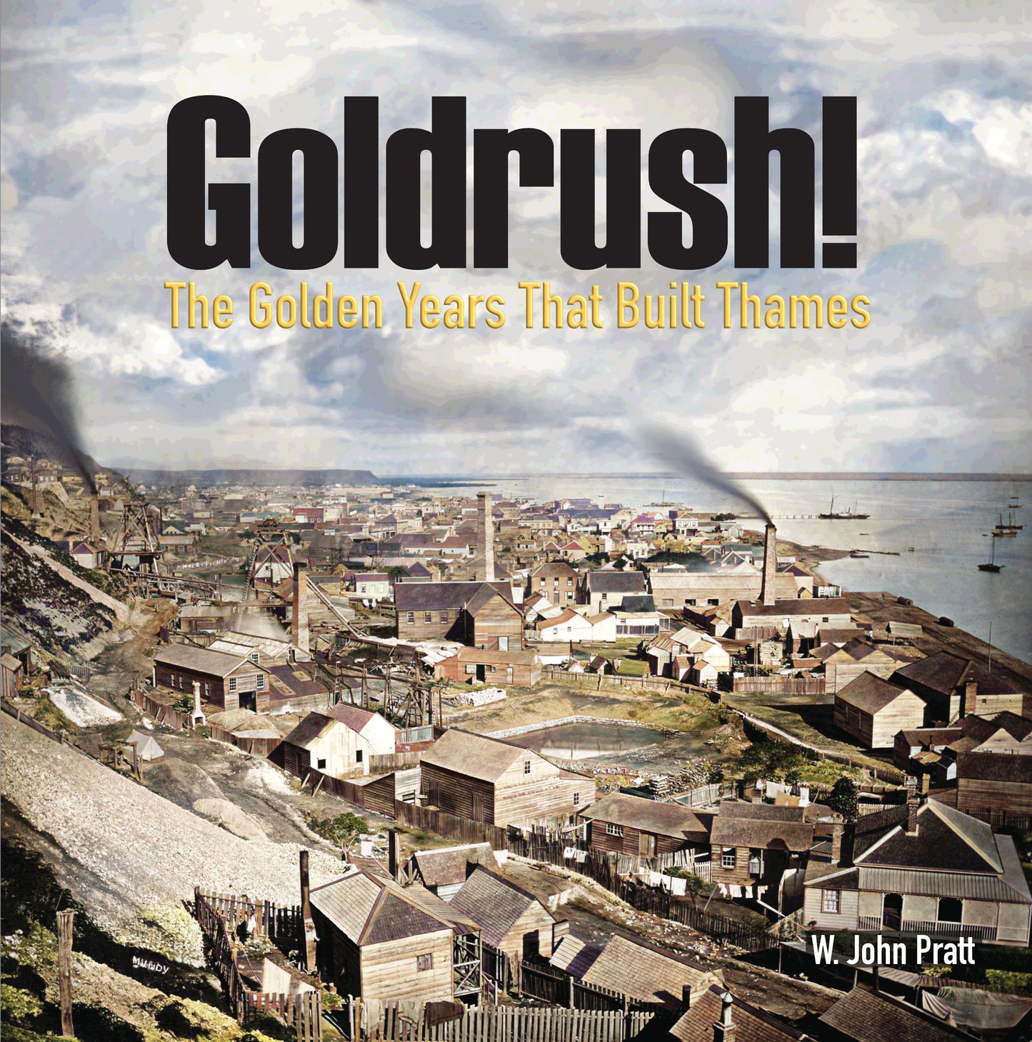 Goldrush! The Golden Years That Built Thames